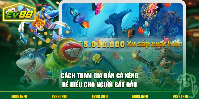 Cách tham gia bắn cá xèng dễ hiểu cho người bắt đầu