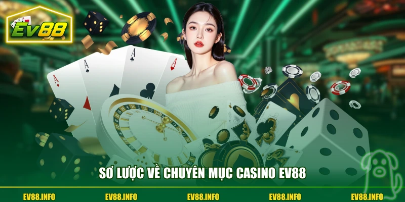 Sơ lược về chuyên mục Casino Online EV88